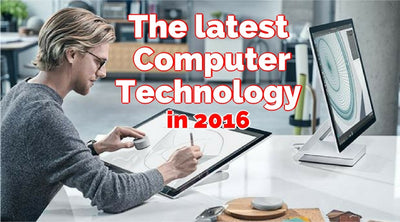 The Latest Computer Technology in 2016